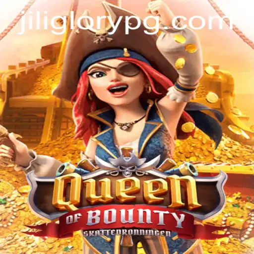 Queen of Bounty and the Exciting World of Jiliglory: A Comprehensive Guide