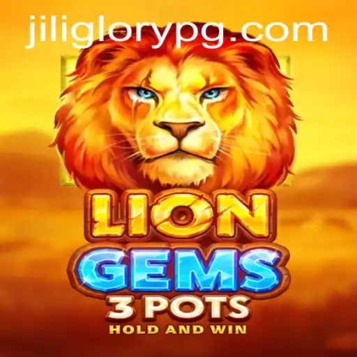 Exploring LionGems3pots: A Dazzling Journey into the World of Jiliglory